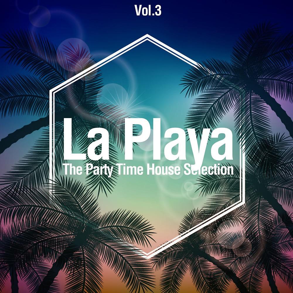 Постер альбома La Playa, Vol. 3 (The Party Time House Selection)