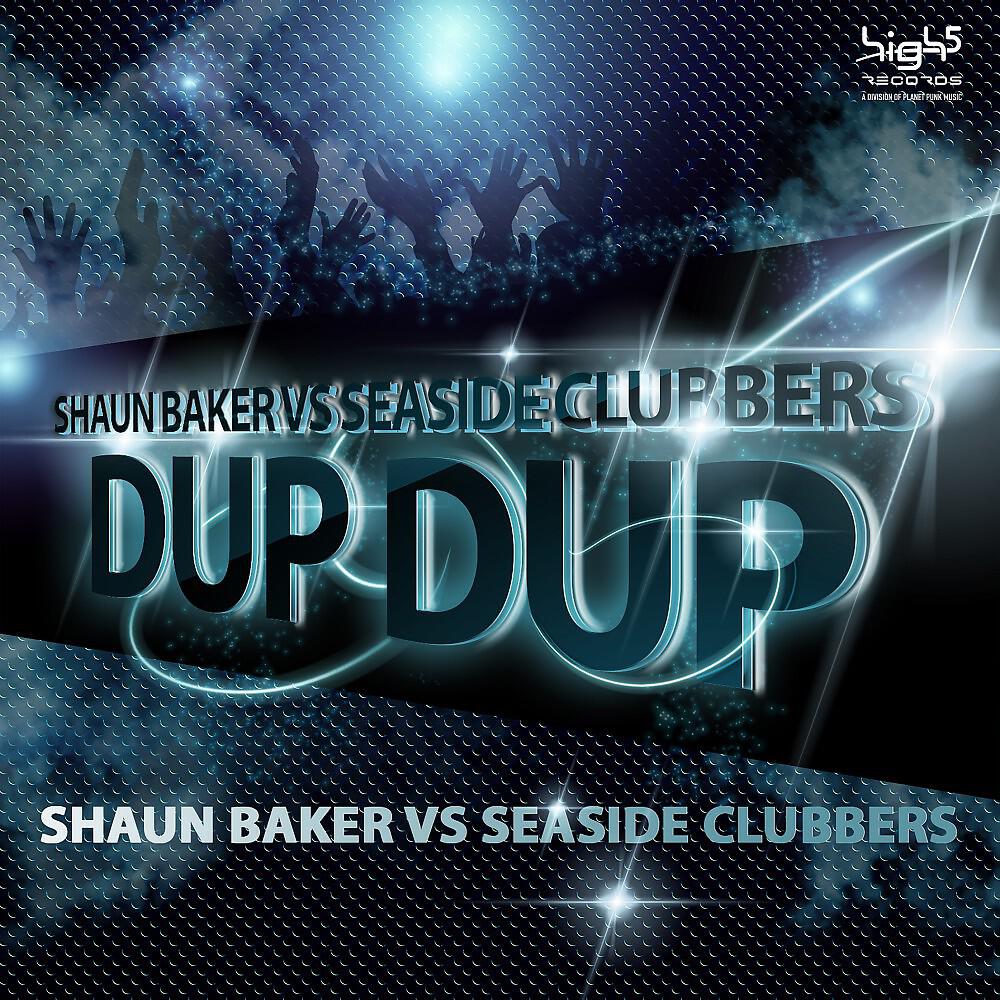 Shaun Baker vs. Seaside Clubbers - DUP DUP (Danceboy German Remix)