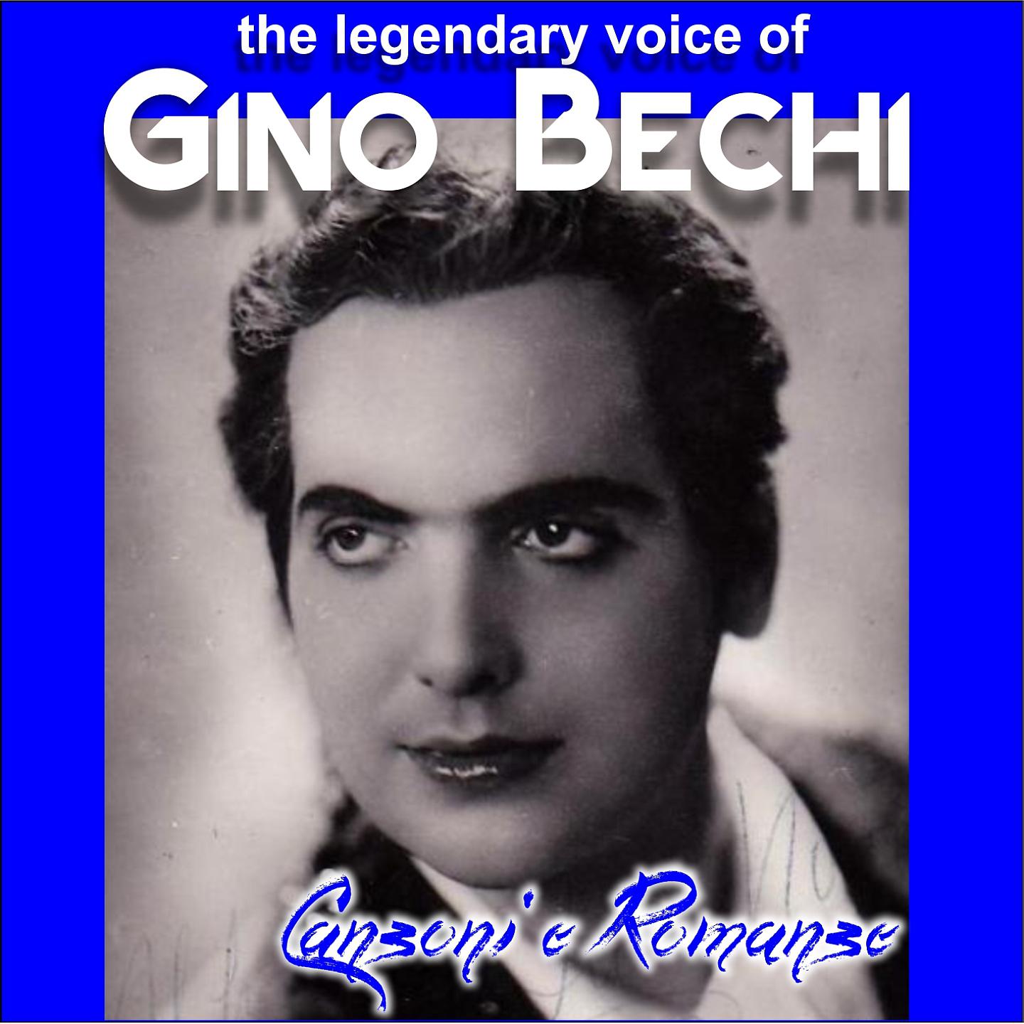 Постер альбома Gino bechi - canzoni e romanze - the legendary voice of