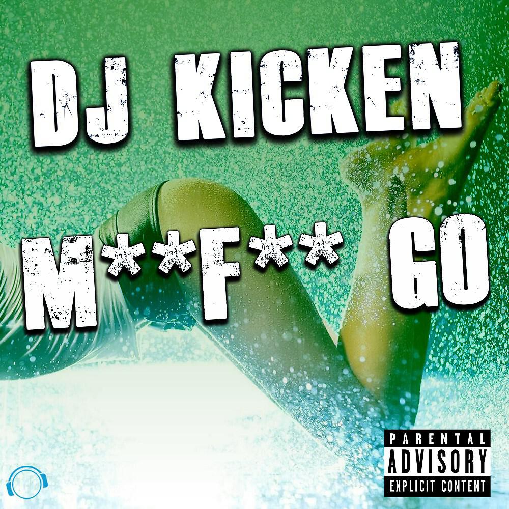DJ Kicken - M**F** Go (Original Mix)