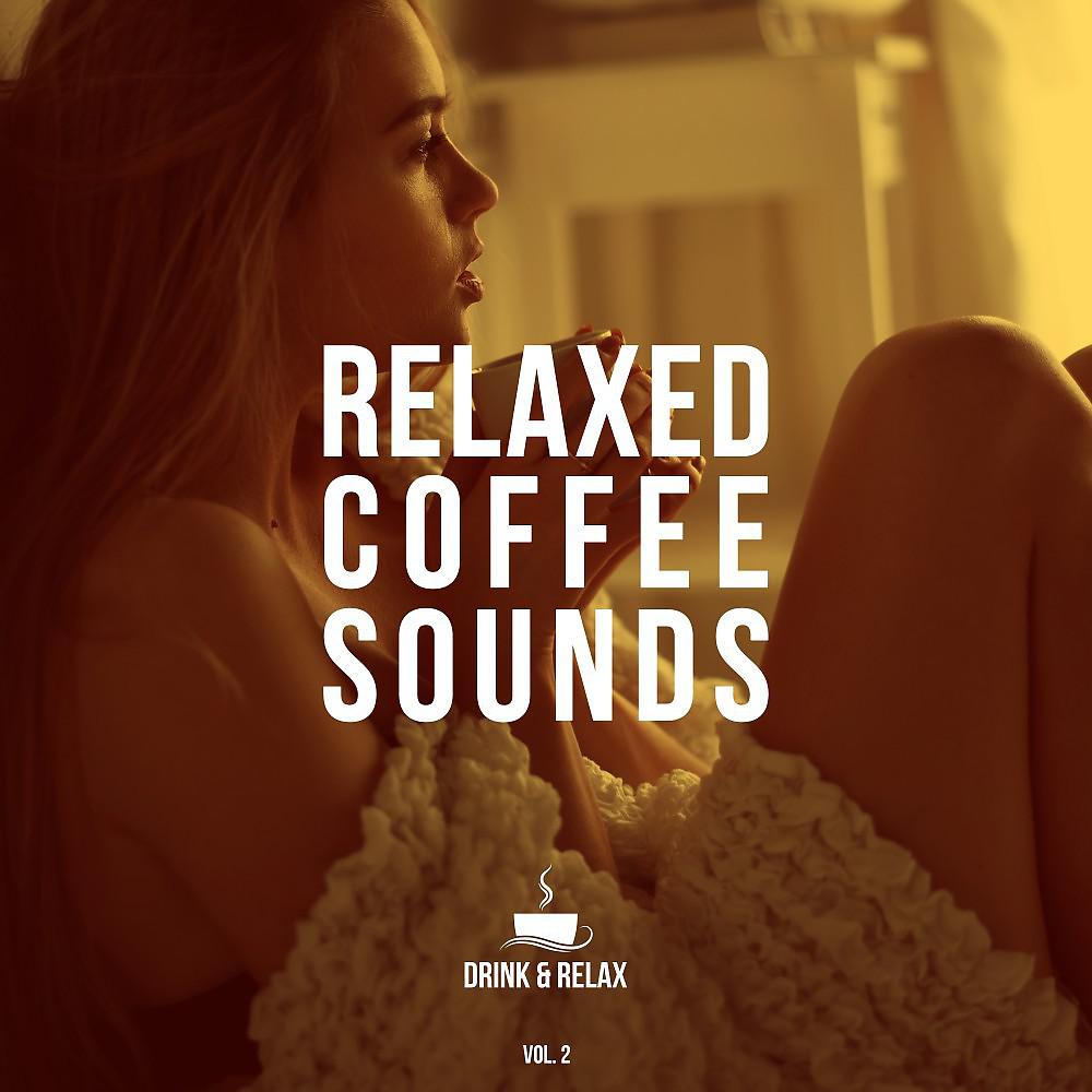 Постер альбома Relaxed Coffee Sounds (Drink & Relax), Vol. 2