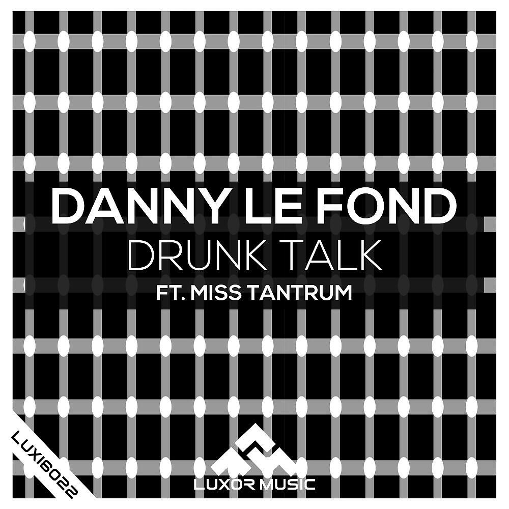 Danny Le Fond - Drunk Talk