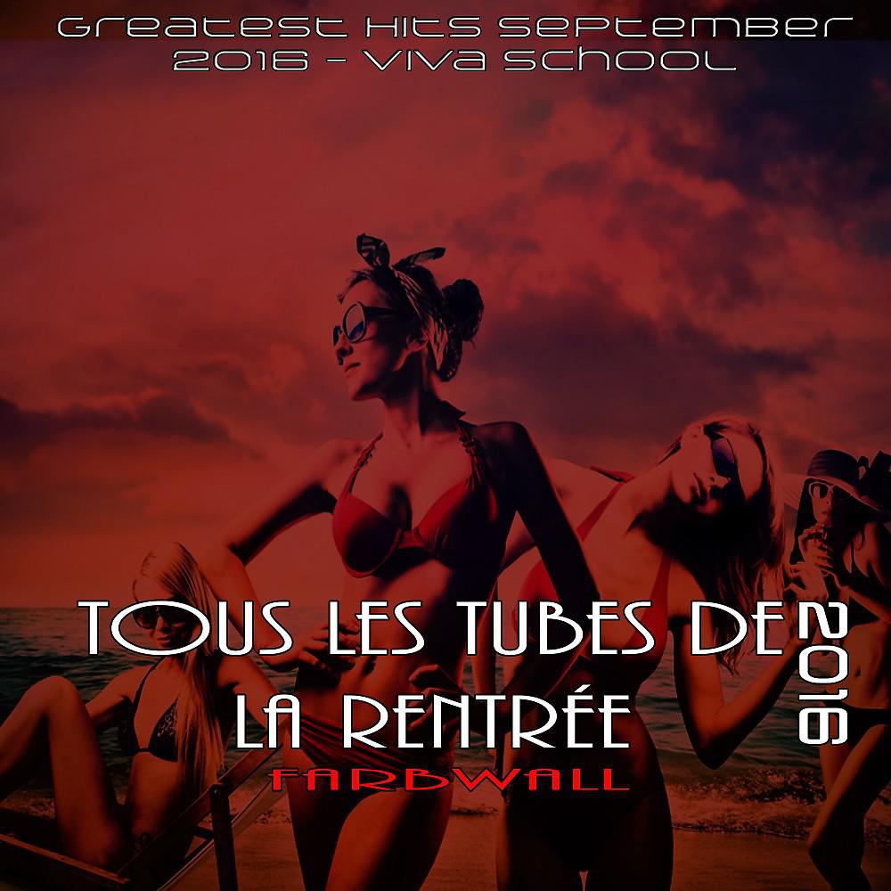 Постер альбома Tous les Tubes de la rentrée 2016 (Greatest Hits September 2016 - Viva School)