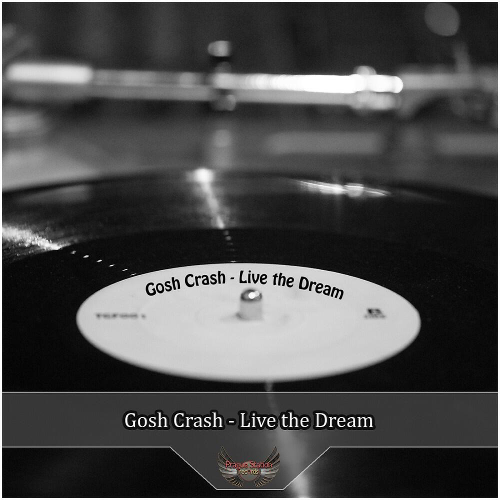 GOSH CRASH - Live the Dream