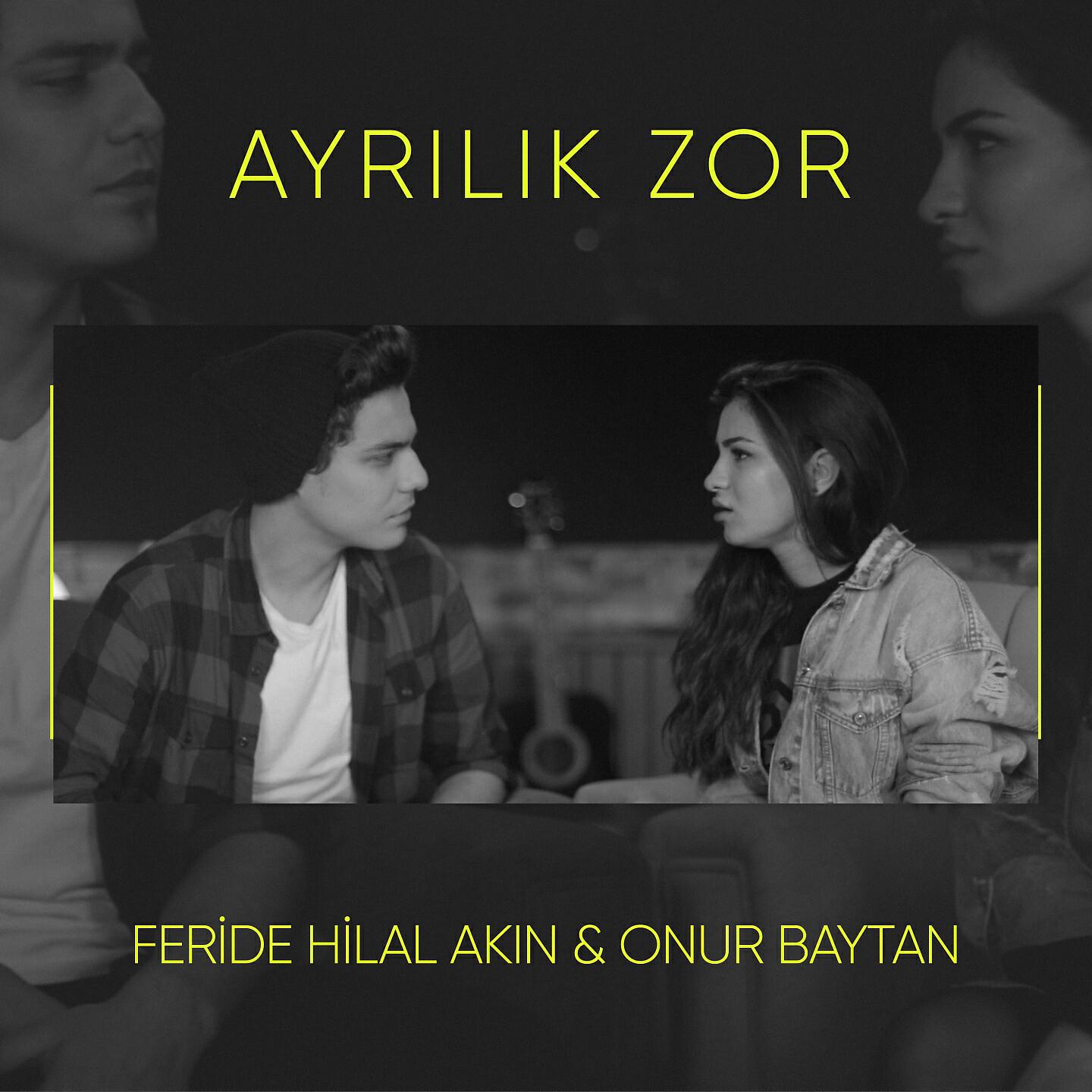 Feride Hilal Akın - Ayrılık Zor