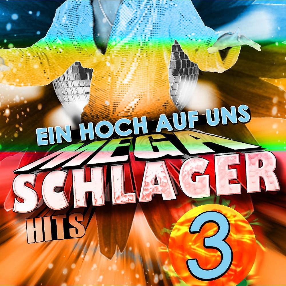 Постер альбома Schlager 3 - Ein Hoch auf uns Mega Schlager Hits