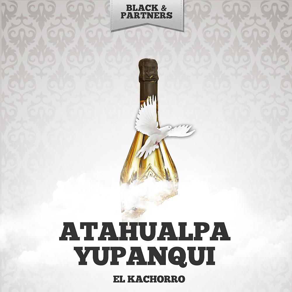Atahualpa Yupanqui - El Kachorro (Original Mix)
