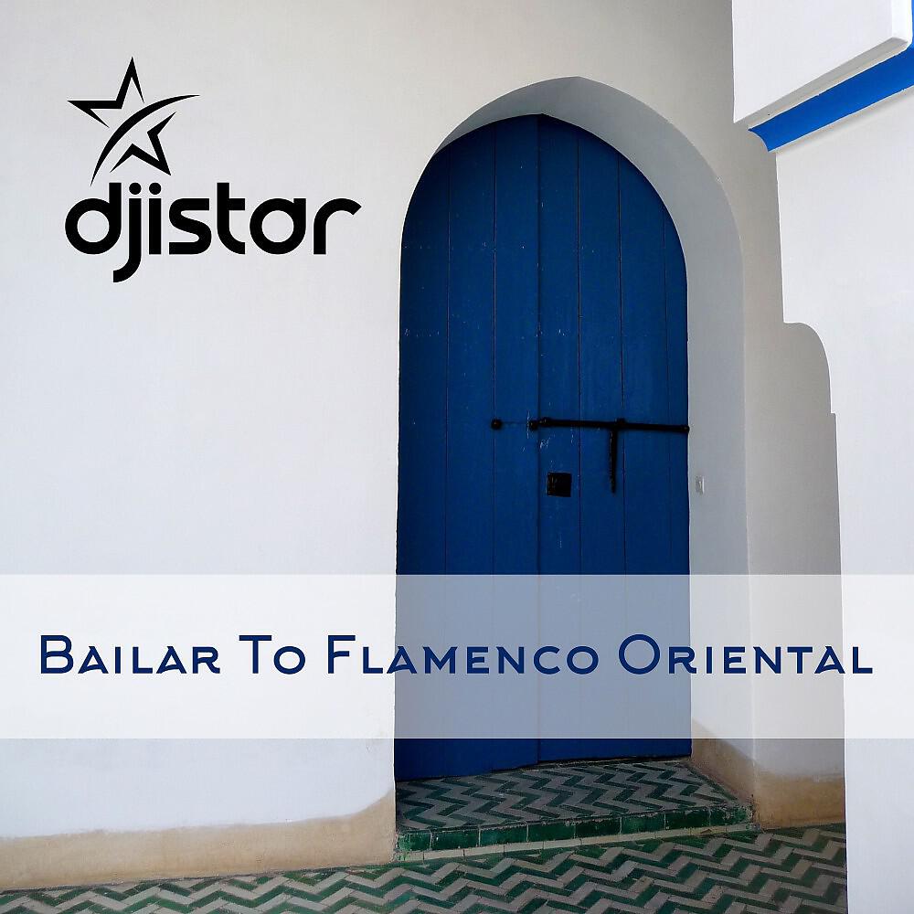 DJ Istar - Bailar to Flamenco Oriental (Extended Version)