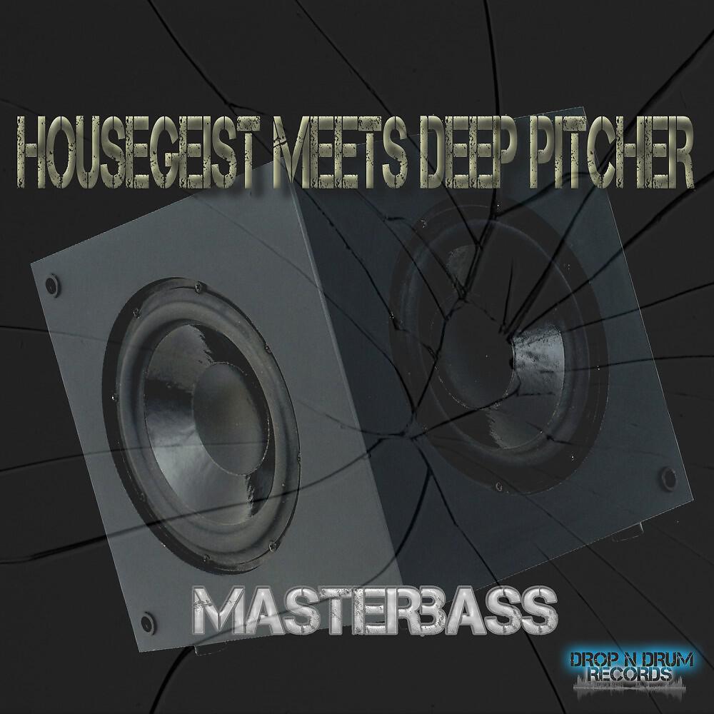 Housegeist Meets Deep Pitcher - Masterbass (Club Mix)