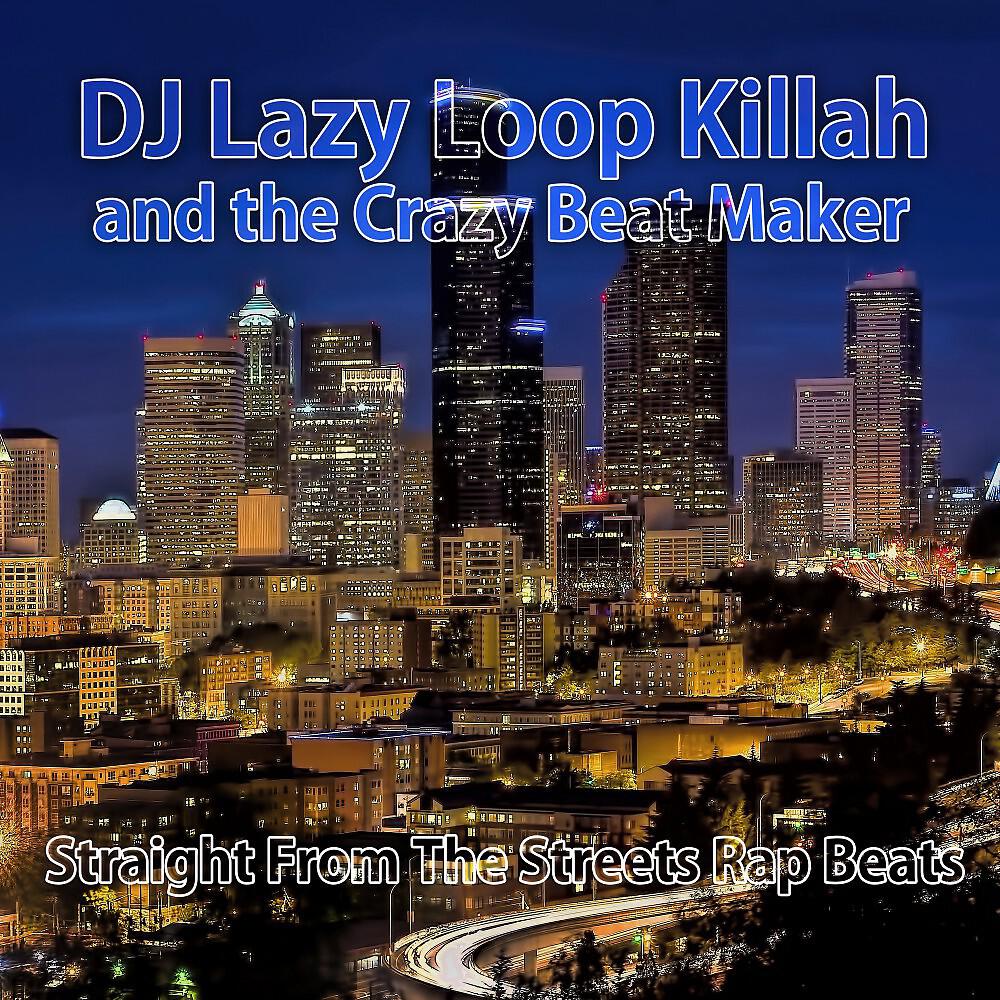 DJ Lazy Loop Killah and the Crazy Beat Maker - Streets of Fire Rap Instrumental Beat