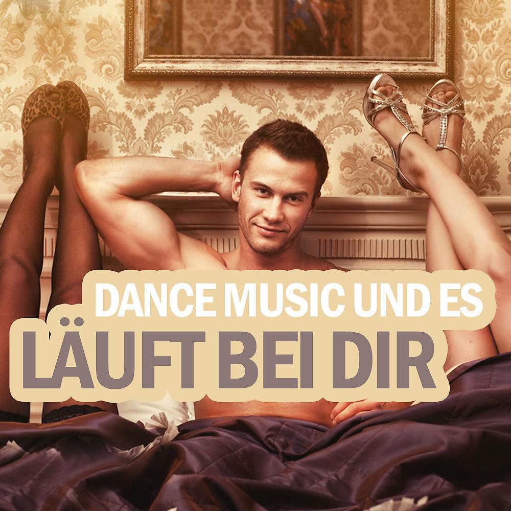 Постер альбома Dance Music und es läuft bei dir