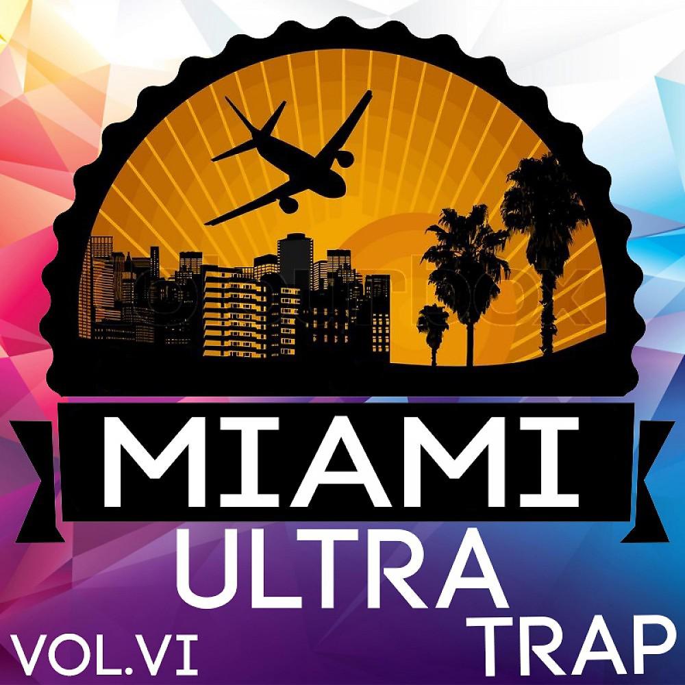 Постер альбома Miami Ultra Trap Vol. Vi