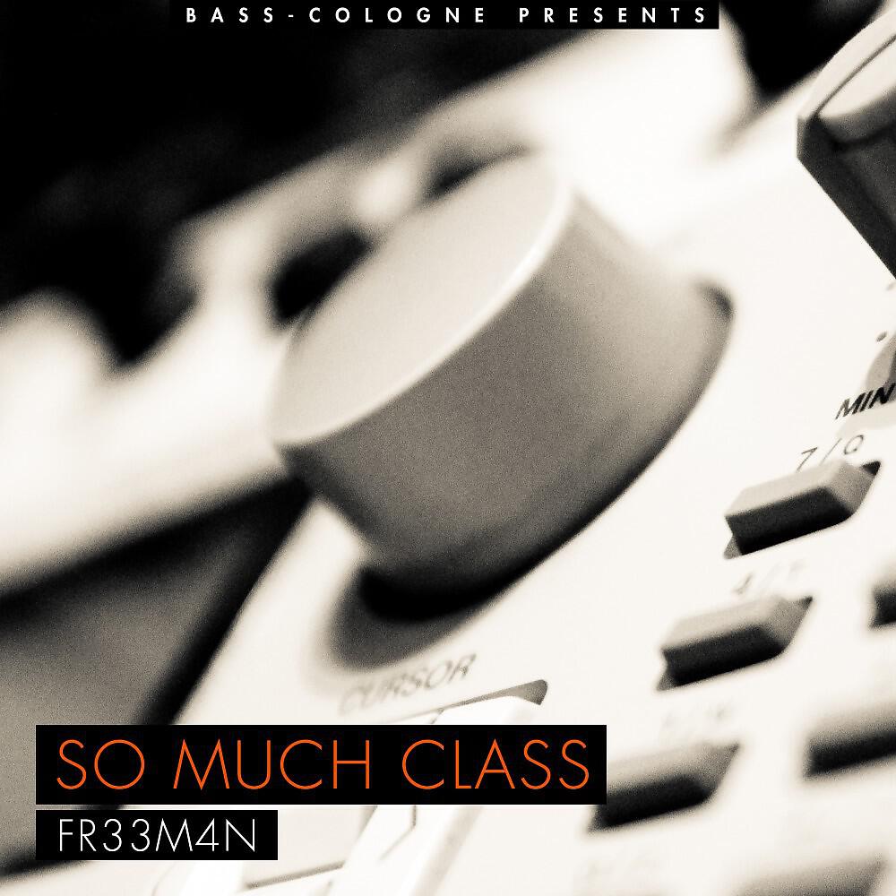 FR33M4N - So Much Class