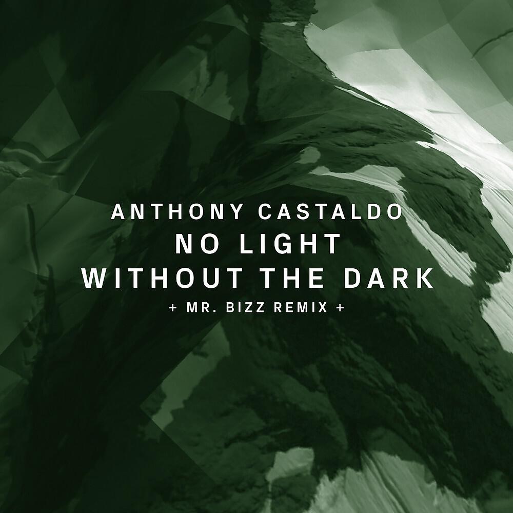 Anthony Castaldo - No Light Without the Dark (Mr. Bizz Remix)