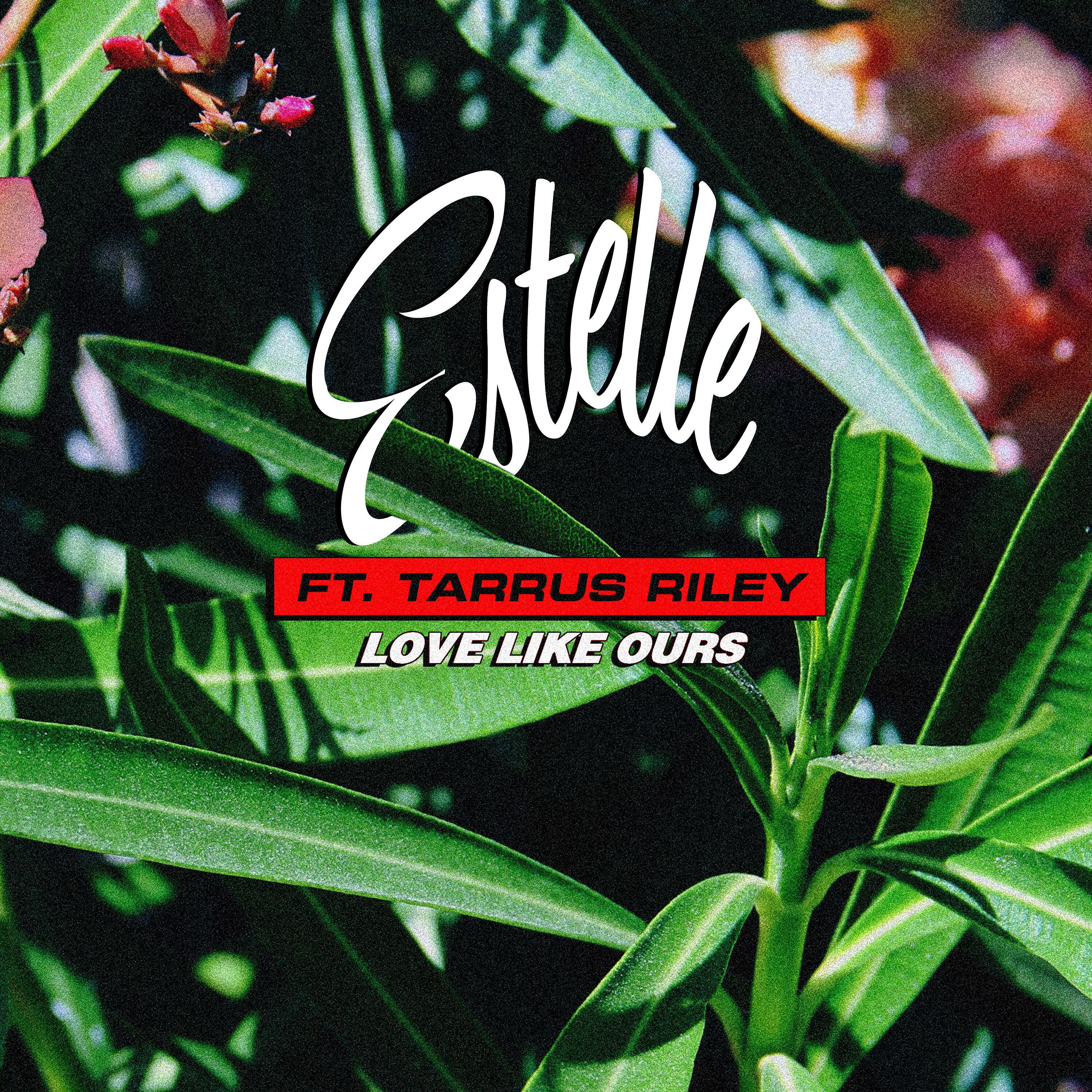 Estelle - Love Like Ours (feat. Tarrus Riley)