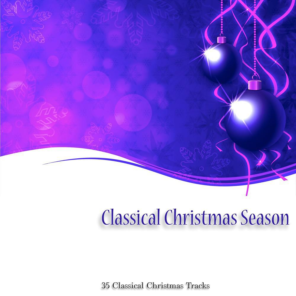 Постер альбома Classical Christmas Season (35 Classical Christmas Tracks)