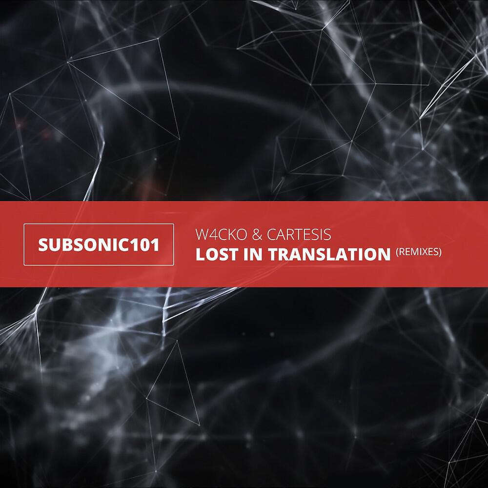 W4cko & Cartesis - Lost in Translation (The Un4Given Remix)