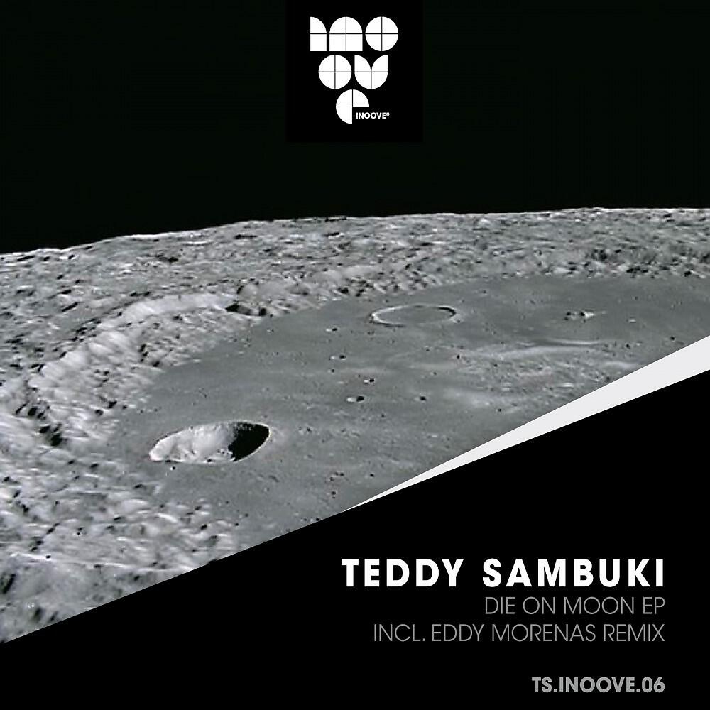 Teddy Sambuki - Die On Moon (Eddy Morenas Remix)