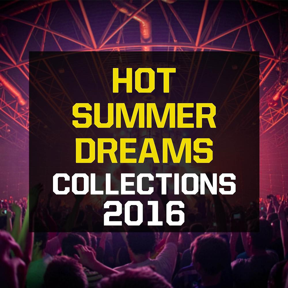 Постер альбома Hot Summer Dreams Collections 2016
