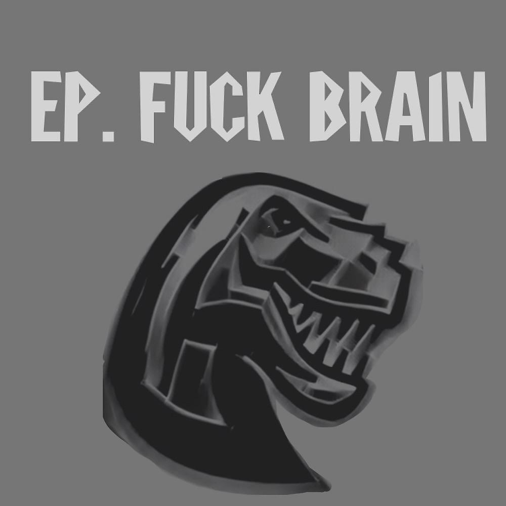 Постер альбома Fuck Brain