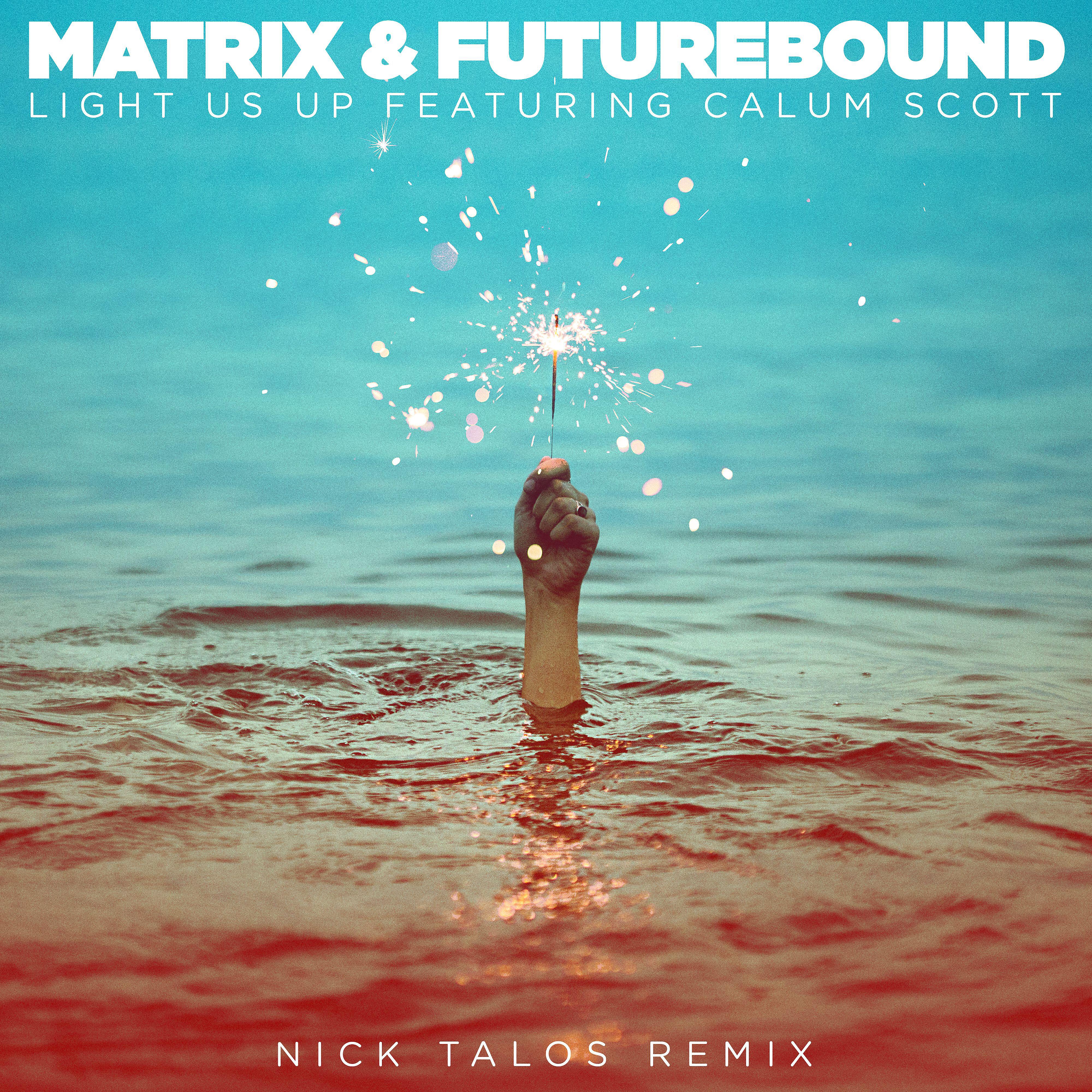 Matrix & Futurebound - Light Us Up (feat. Calum Scott) [Nick Talos Remix]