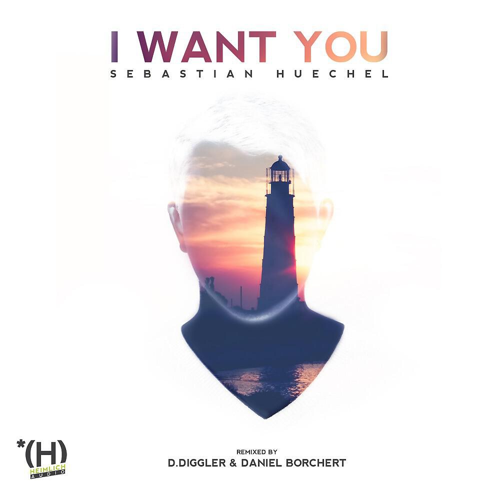 Sebastian Huechel - I Want You (D. Diggler Remix)