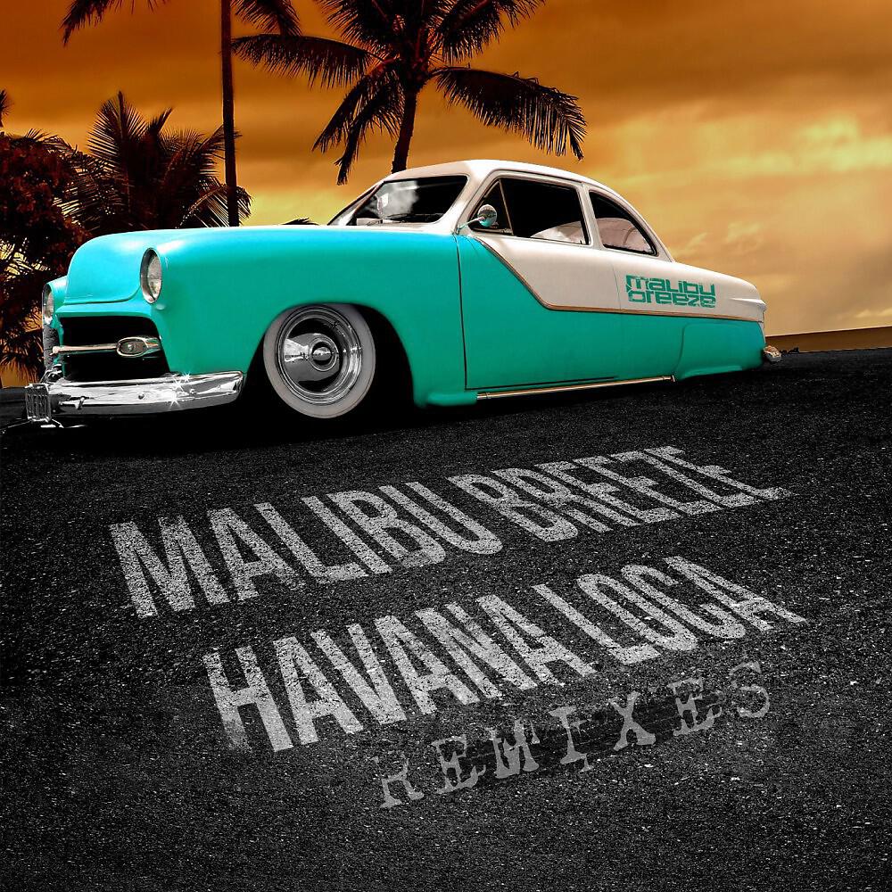 Malibu Breeze - Havana Loca (Southland Djs Remix)