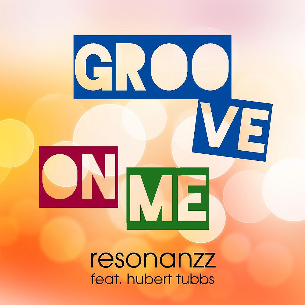 resonanzz - Groove on Me (Original)