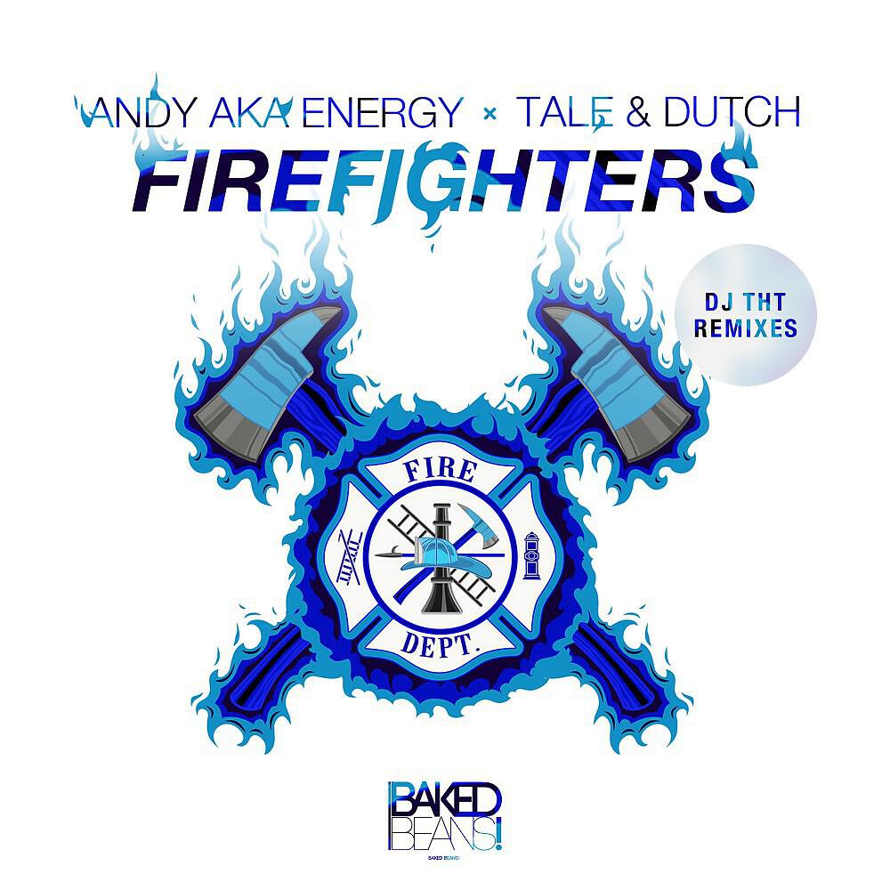 Andy aka Energy & Tale & Dutch - Firefighters (DJ Tht Remix Edit)