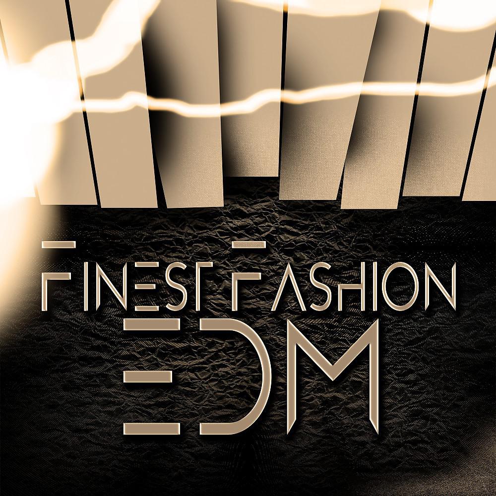 Постер альбома Finest Fashion EDM