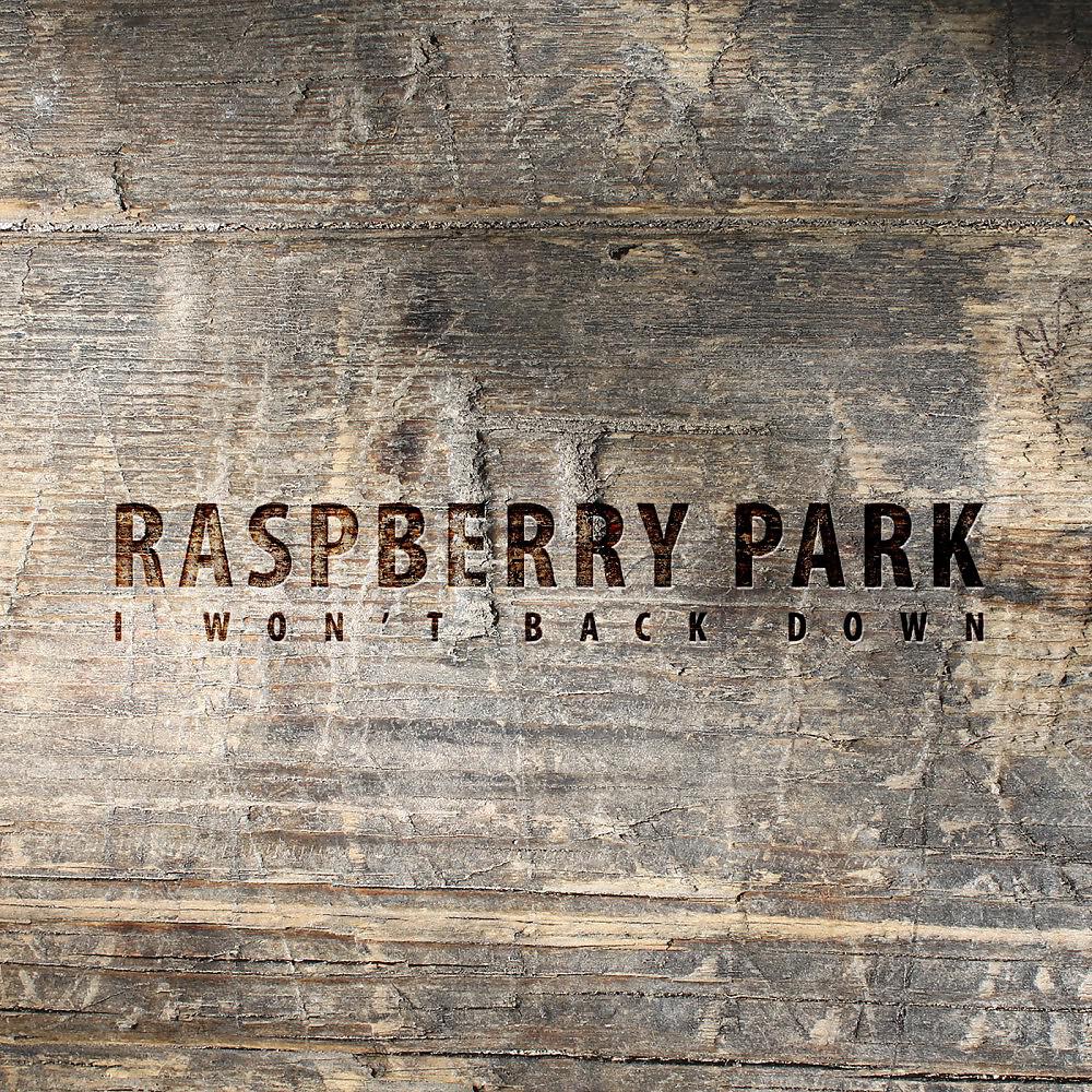 Raspberry Park - I Won't Back Down