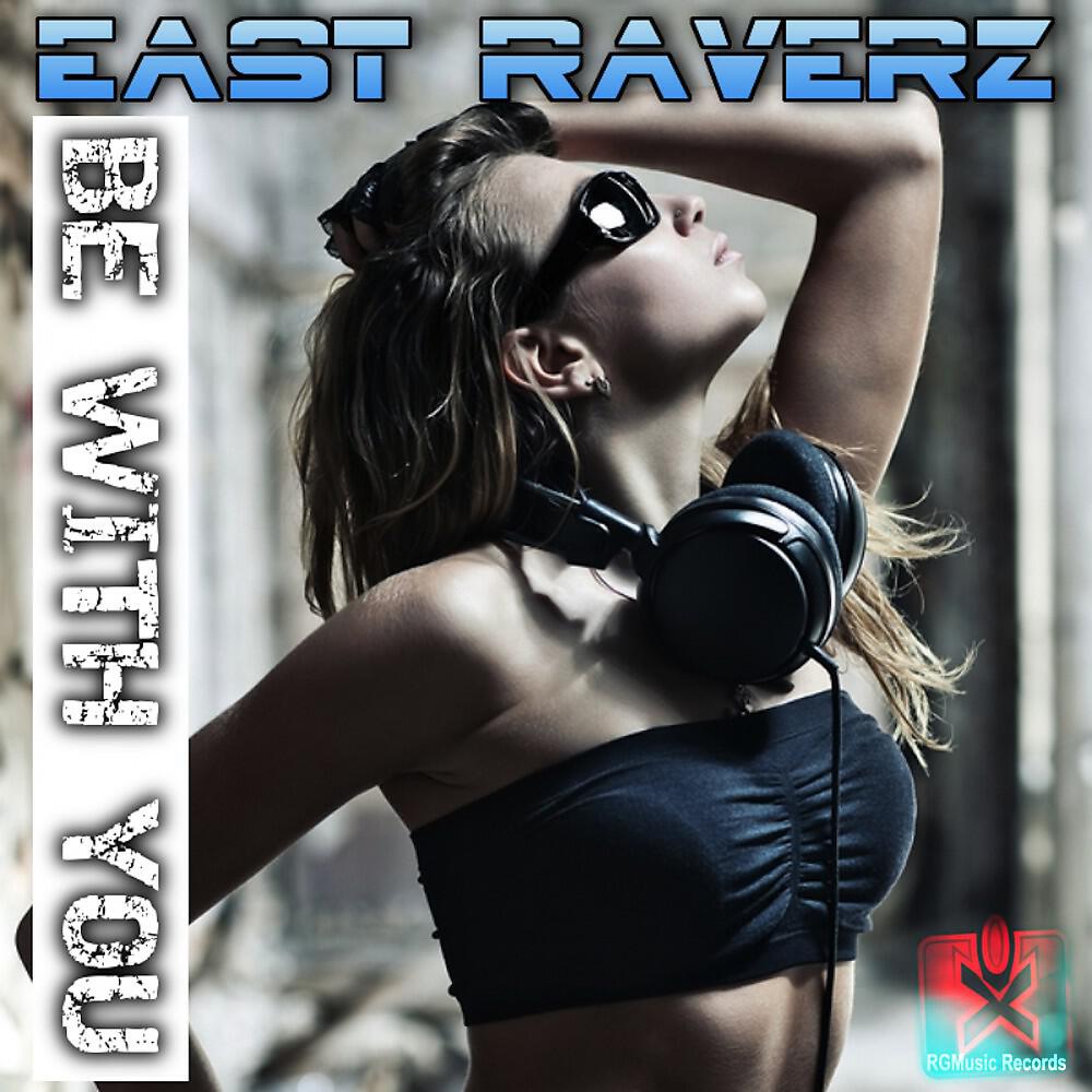 East Raverz - Be With You (DJ Arix Radio Edit)