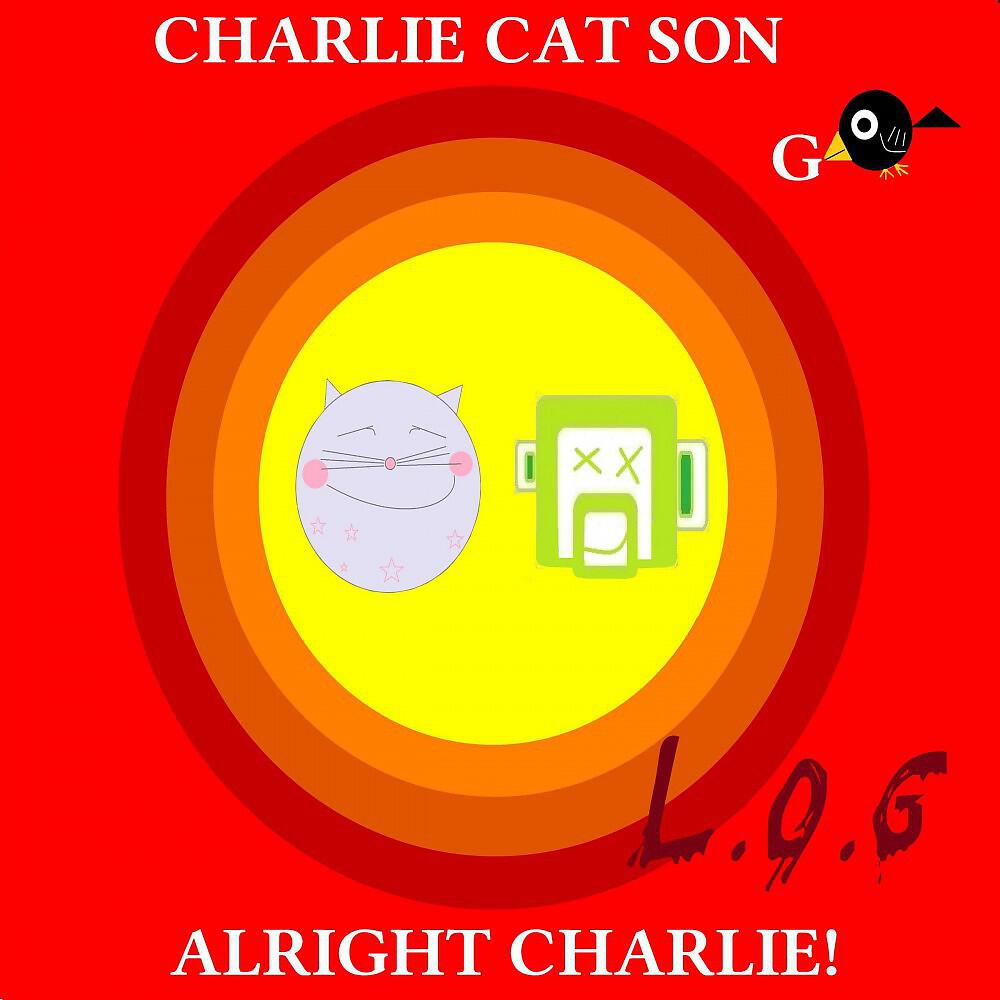 L.O.G - Charlie Cat Song (Alright Charlie!)
