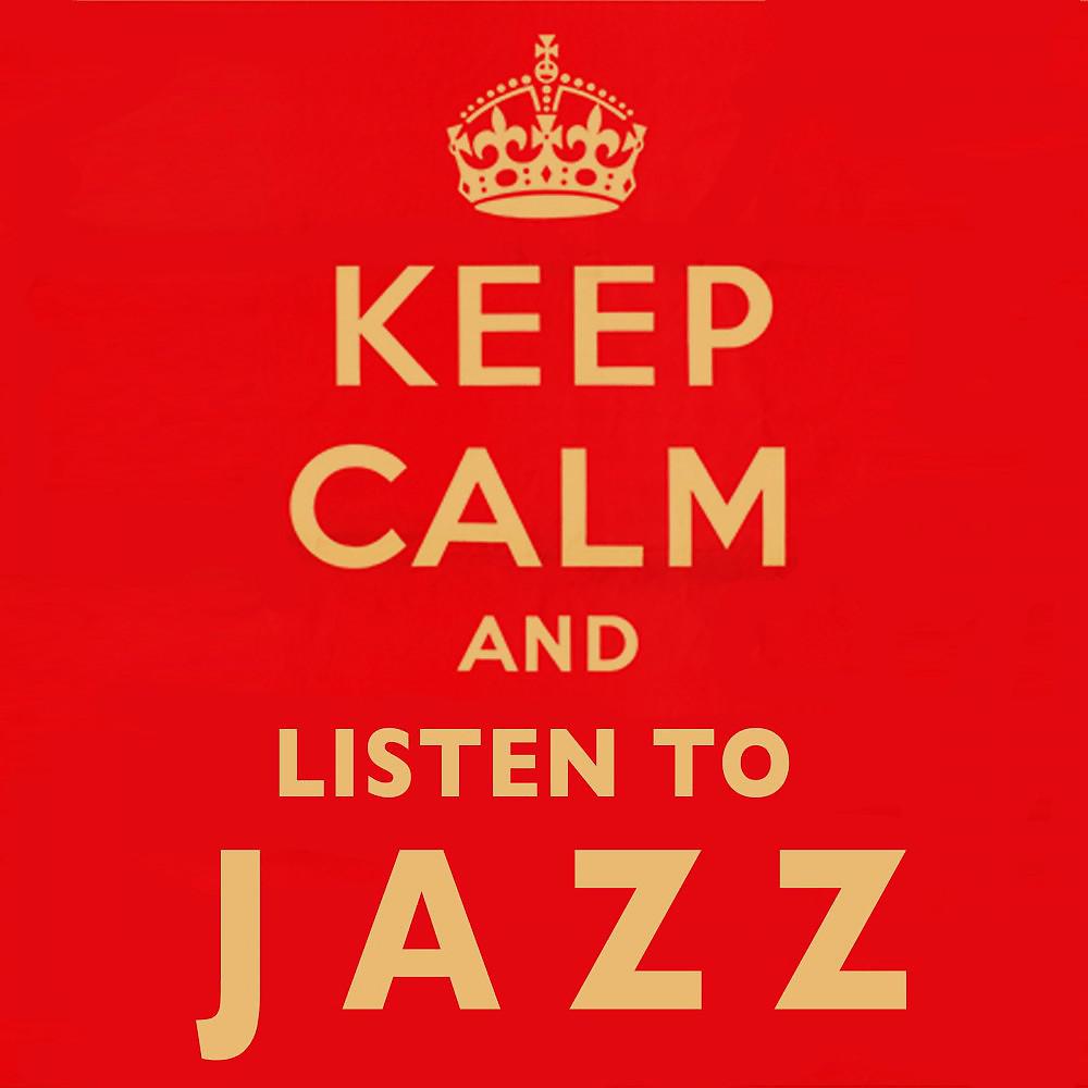 Постер альбома Keep Calm and Listen to Jazz