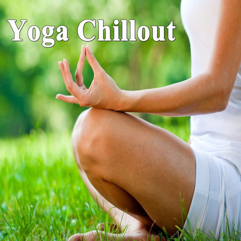 Постер альбома Yoga Chillout (Practice of Spiritual, Philosophical, Mental and Physical Training for Body, Mind & Soul)