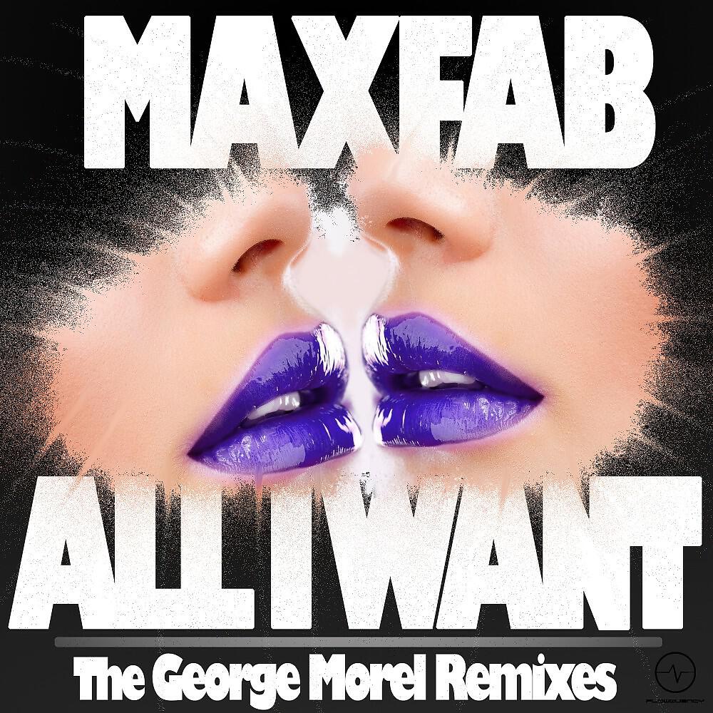 Maxfab - All I Want (George Morel Techy Remix)