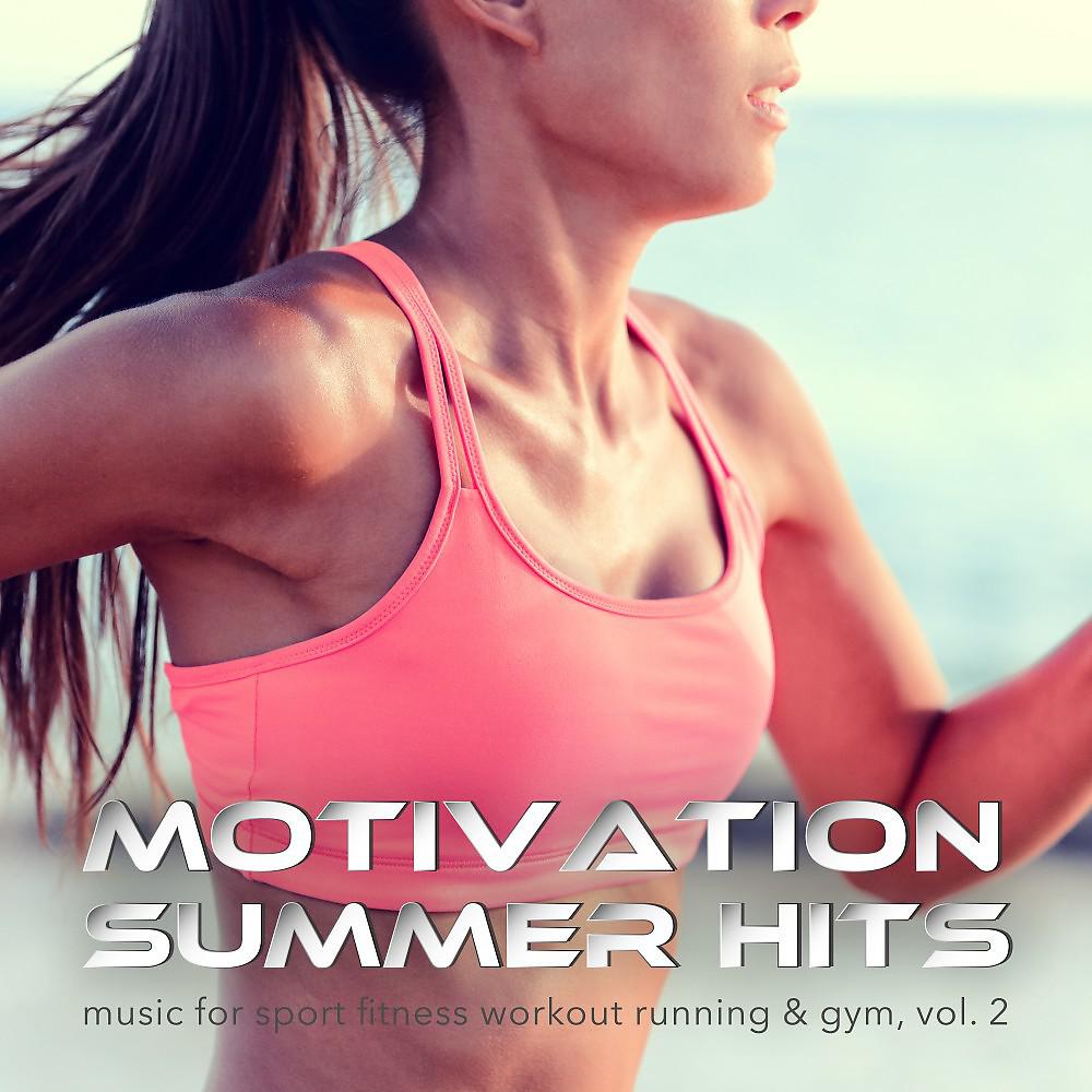 Постер альбома Motivation Summer Hits: Music for Sport Fitness Workout Running & Gym, Vol. 2