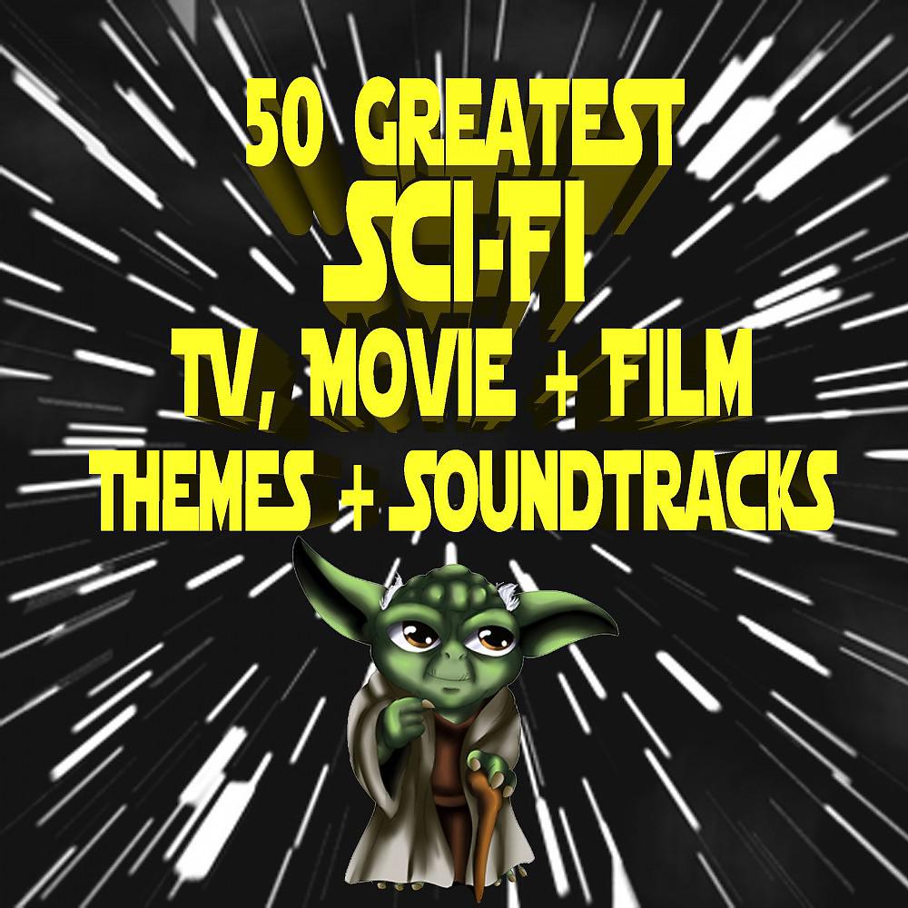 Постер альбома 50 Greatest Sci-Fi TV, Movie & Film Themes & Soundtracks