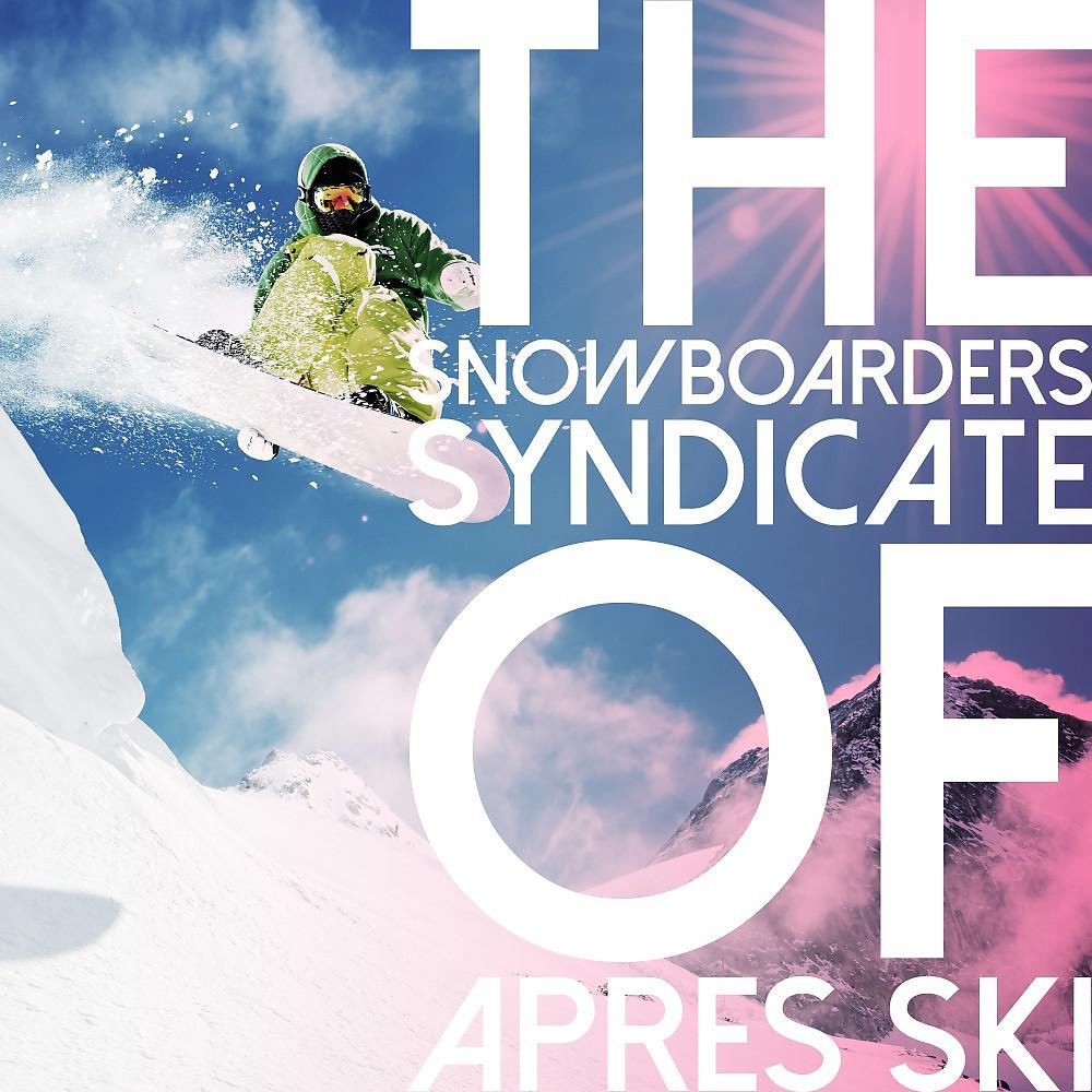 Постер альбома The Snowboarders Syndicate of Après Ski