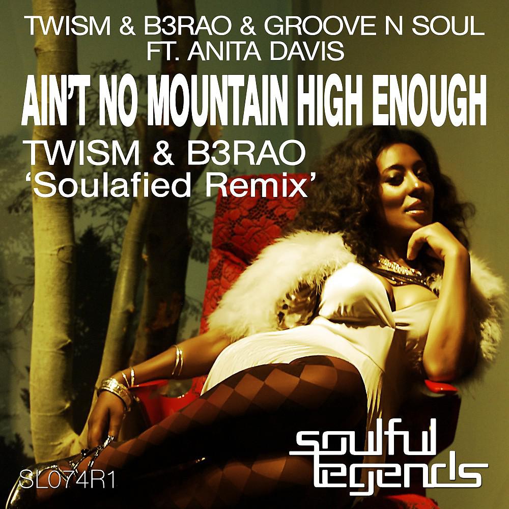 Постер альбома Ain't No Mountain High Enough (Twism & B3Rao 'Soulafied Remix')