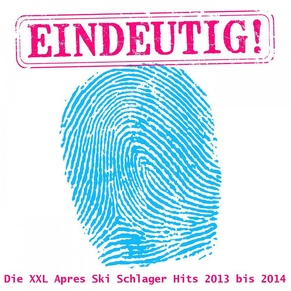 Постер альбома Eindeutig! -Die XXL Apres Ski Schlager Hits 2013 bis 2014