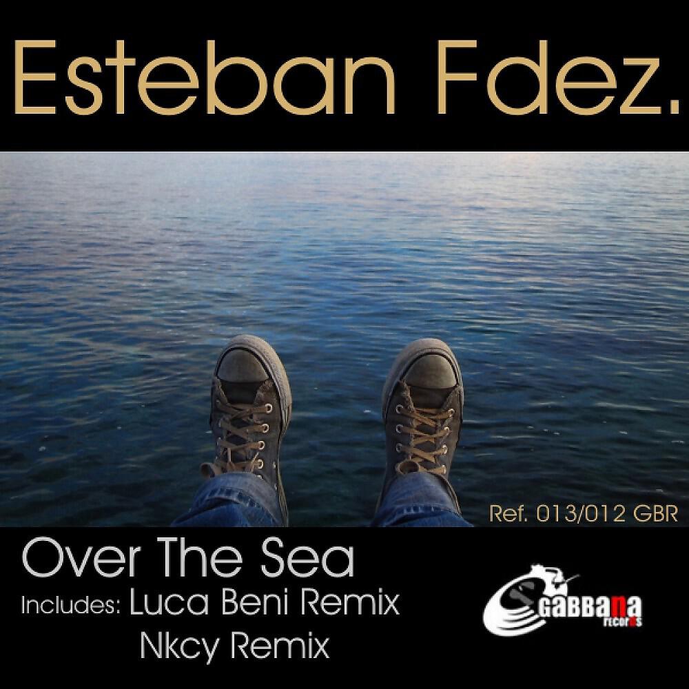 Esteban Fdez. - Over the Sea (Luca Beni Remix)