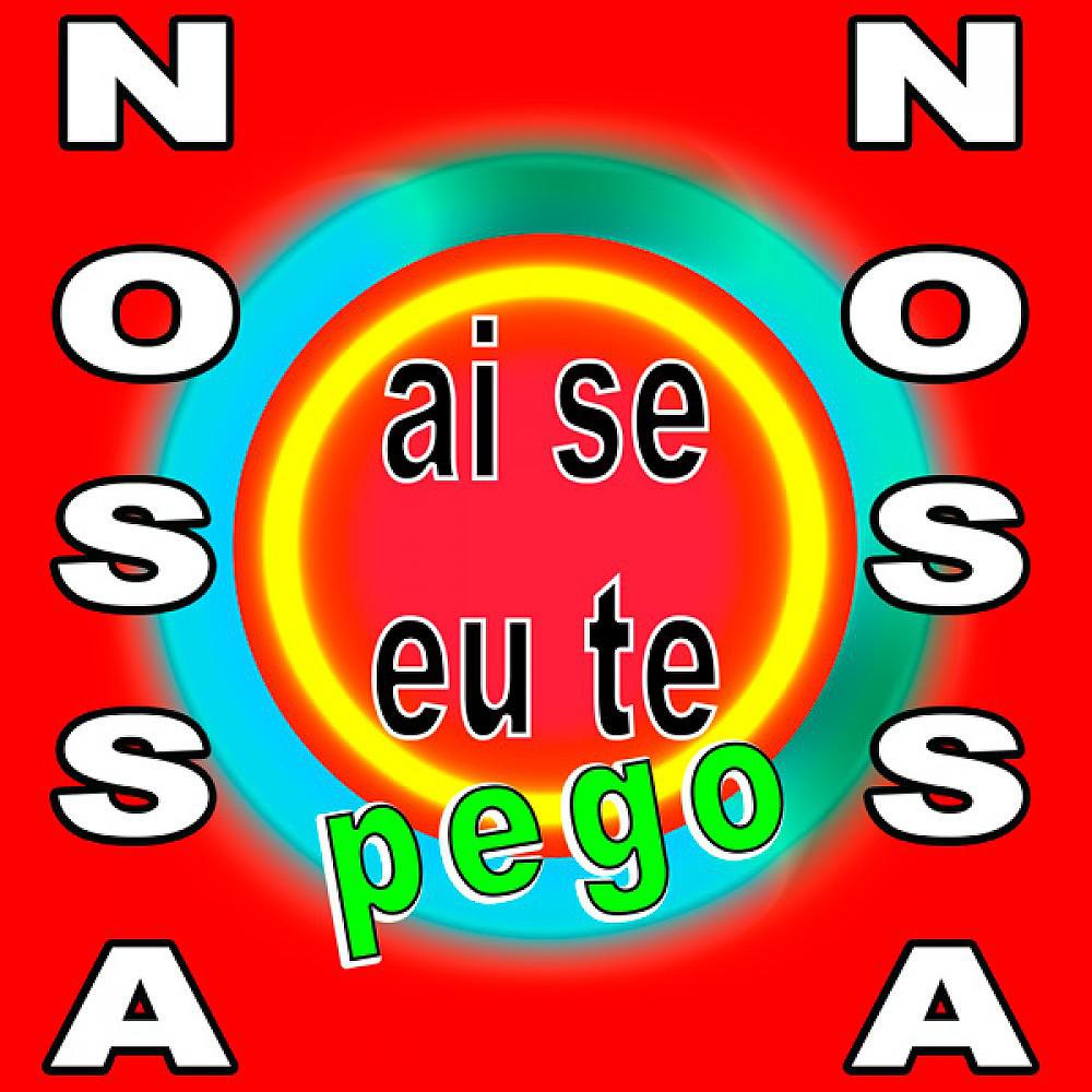 Постер альбома Ai Se Eu Te Pego (Nooossaa!)