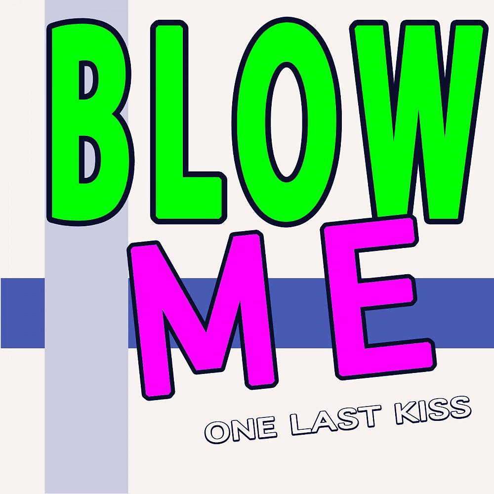 Постер альбома Blow Me One Last Kiss