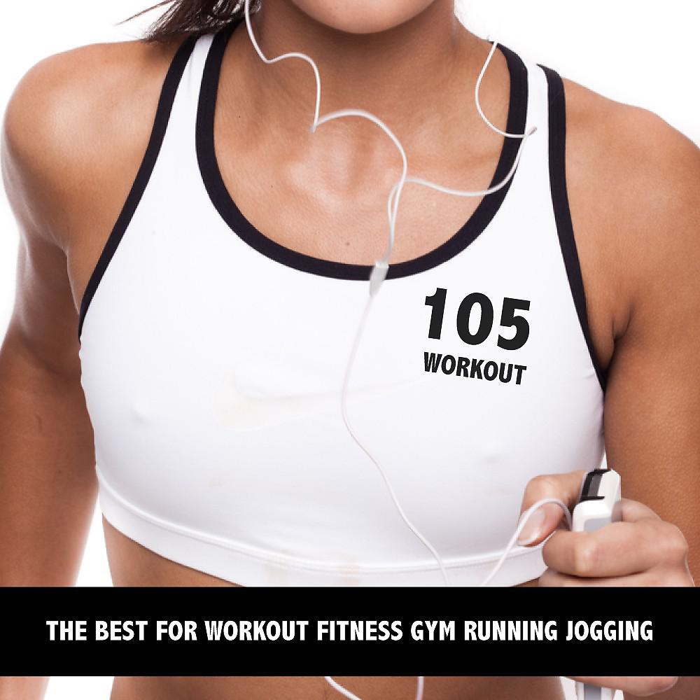 Постер альбома 105 Workout - The Best for Workout Fitness Gym Running Jogging