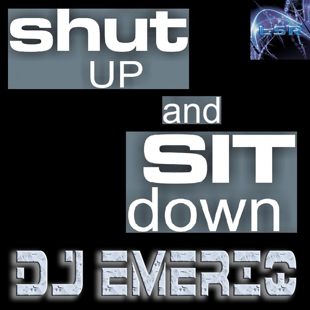 DJ Emeriq - Shut Up and Sit Down