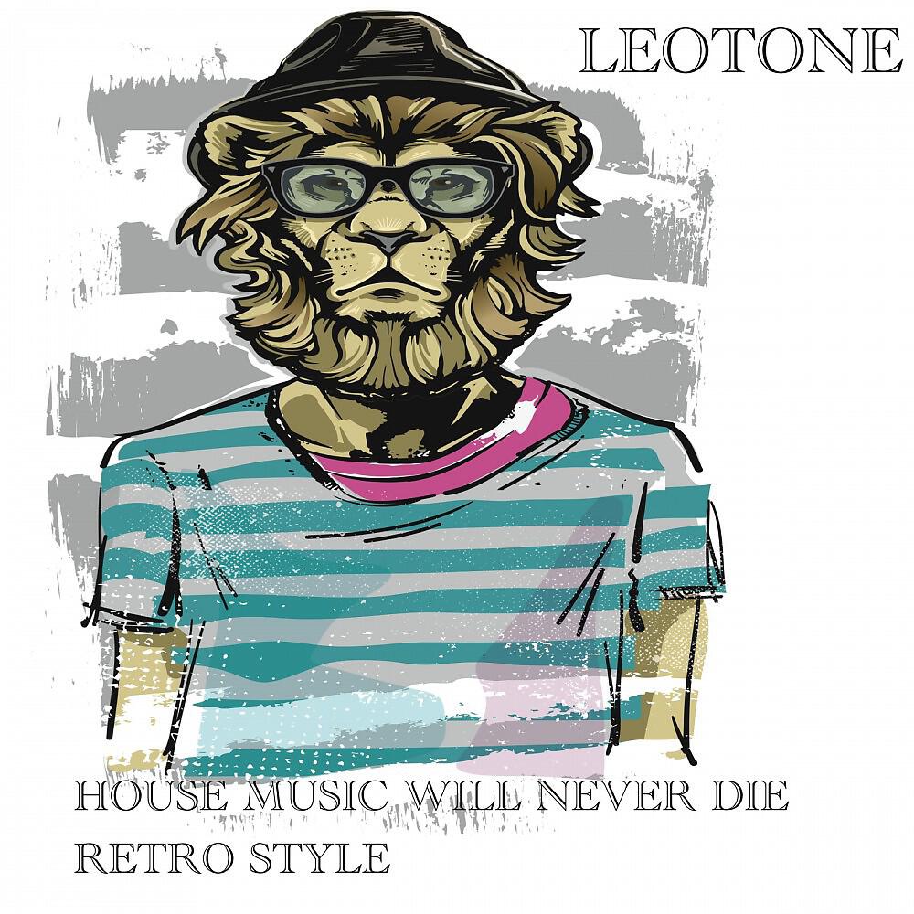 Leotone - House Music Will Never Die (Retro Style)