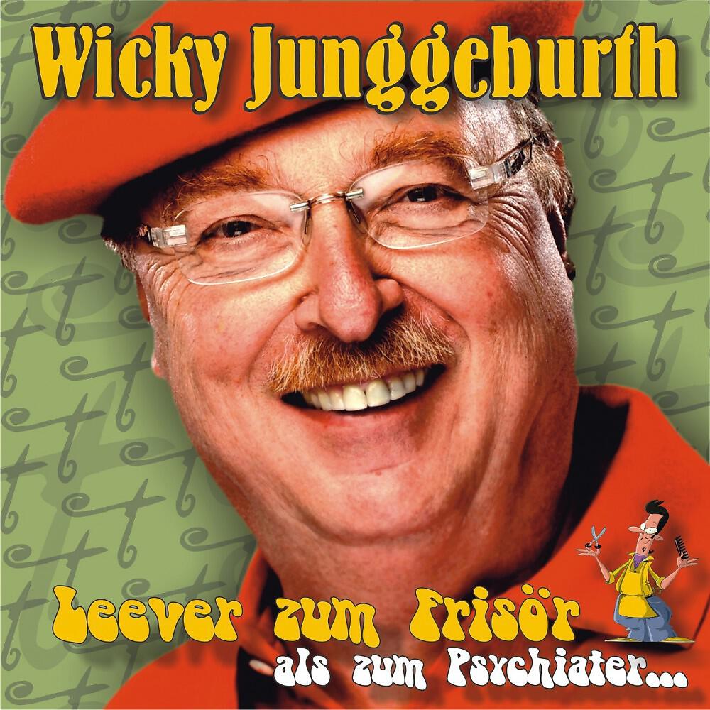 Wicky Junggeburth - Leever zum Frisör als zum Psychiater