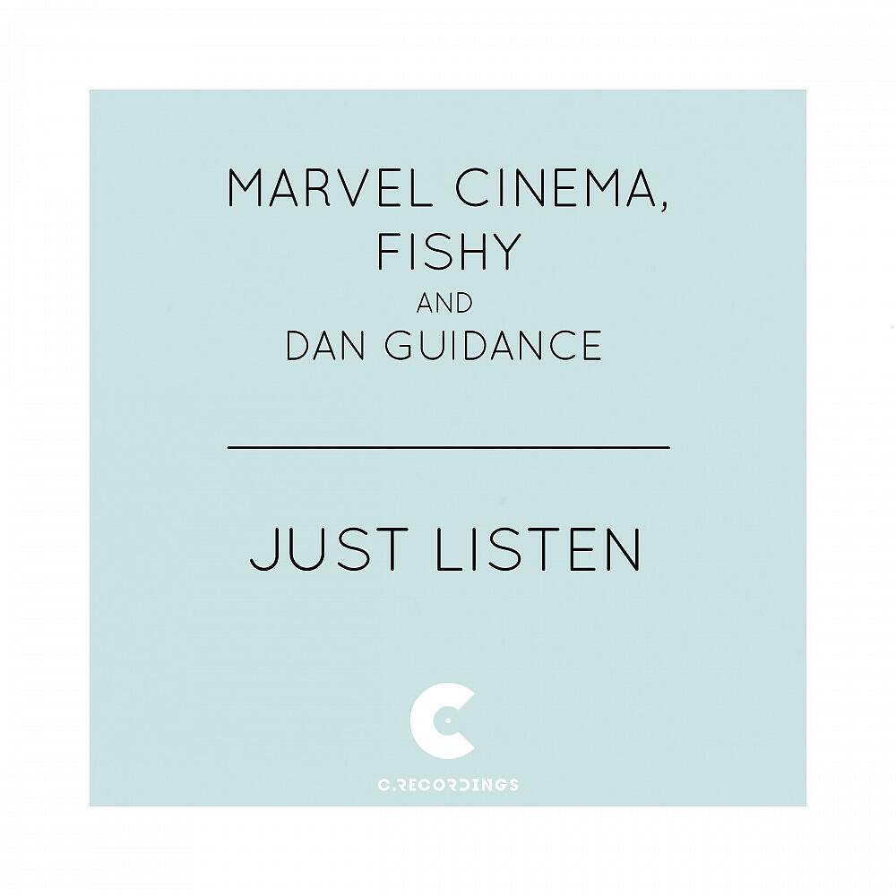 Marvel Cinema, Fishy & Dan Guidance - Just Listen