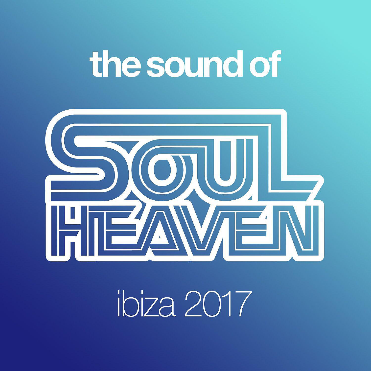 Постер альбома The Sound Of Soul Heaven Ibiza 2017